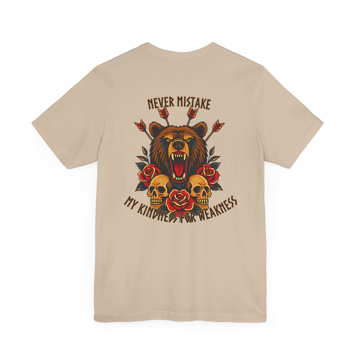 The Never Mistake My Kindness For Weakness Tee by Printify is a beige unisex Airlume cotton shirt featuring a roaring bear with arrows, red roses, three skulls, and the bold quote: “Never mistake my kindness for weakness.”.