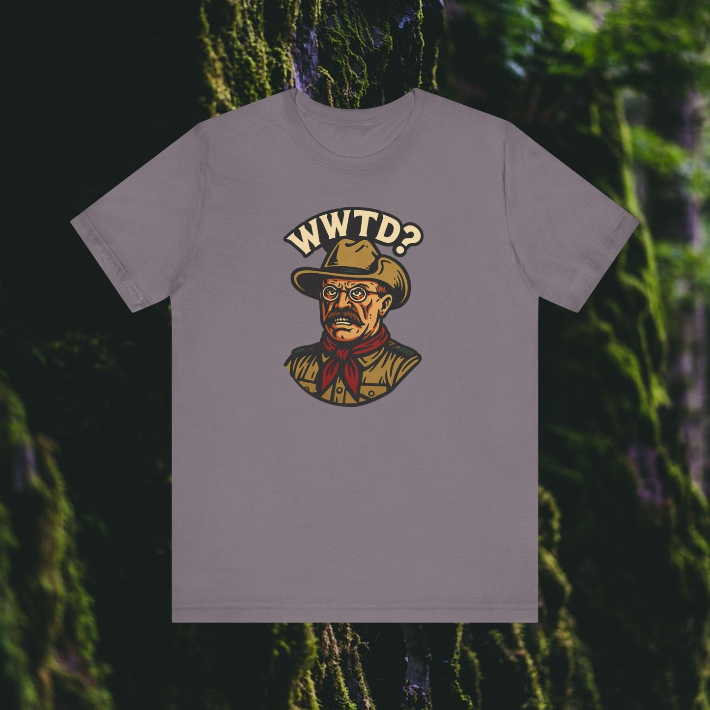WWTD? – Teddy Roosevelt Tee