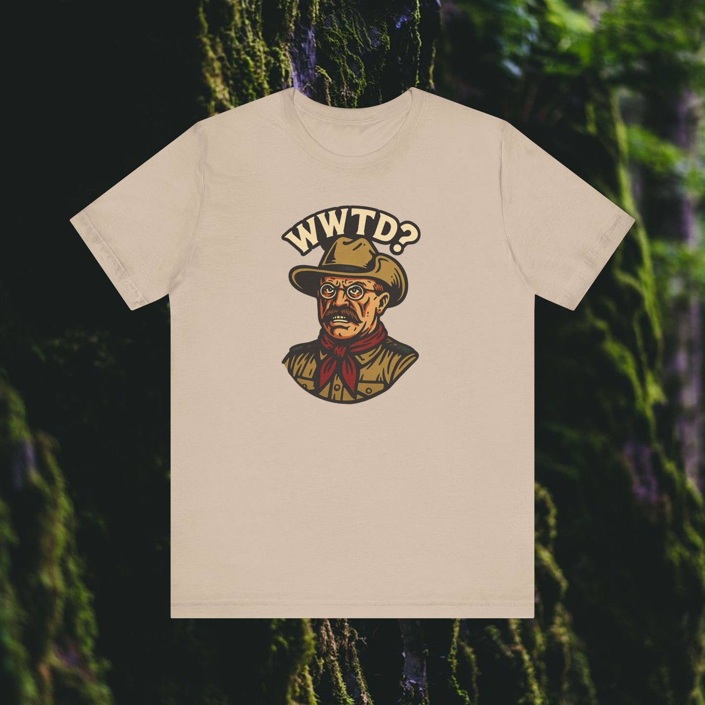WWTD? – Teddy Roosevelt Tee