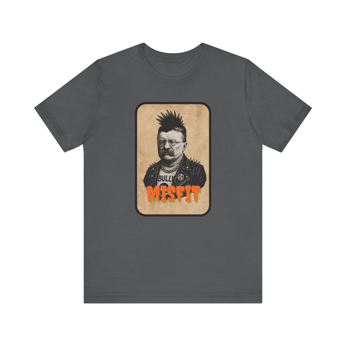 The Iron Pines Teddy Roosevelt Punk T-Shirt features a vintage-style image of Roosevelt in punk gear with the bold words BULLY and MISFIT—a standout Misfit History tee for rebels, patriots, and wild hearts.