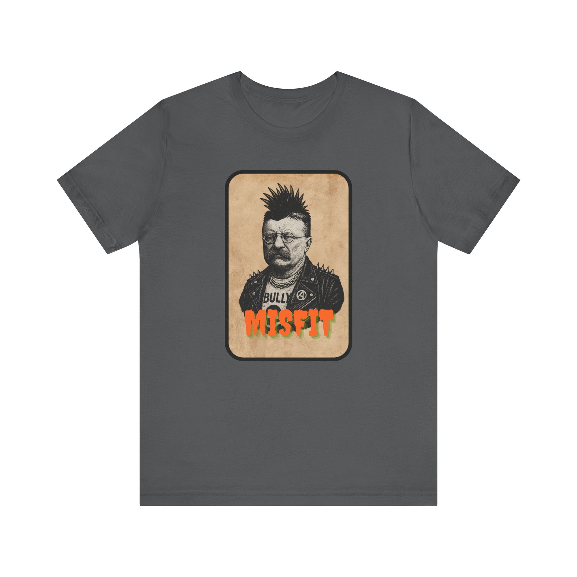 The Iron Pines Teddy Roosevelt Punk T-Shirt features a vintage-style image of Roosevelt in punk gear with the bold words BULLY and MISFIT—a standout Misfit History tee for rebels, patriots, and wild hearts.