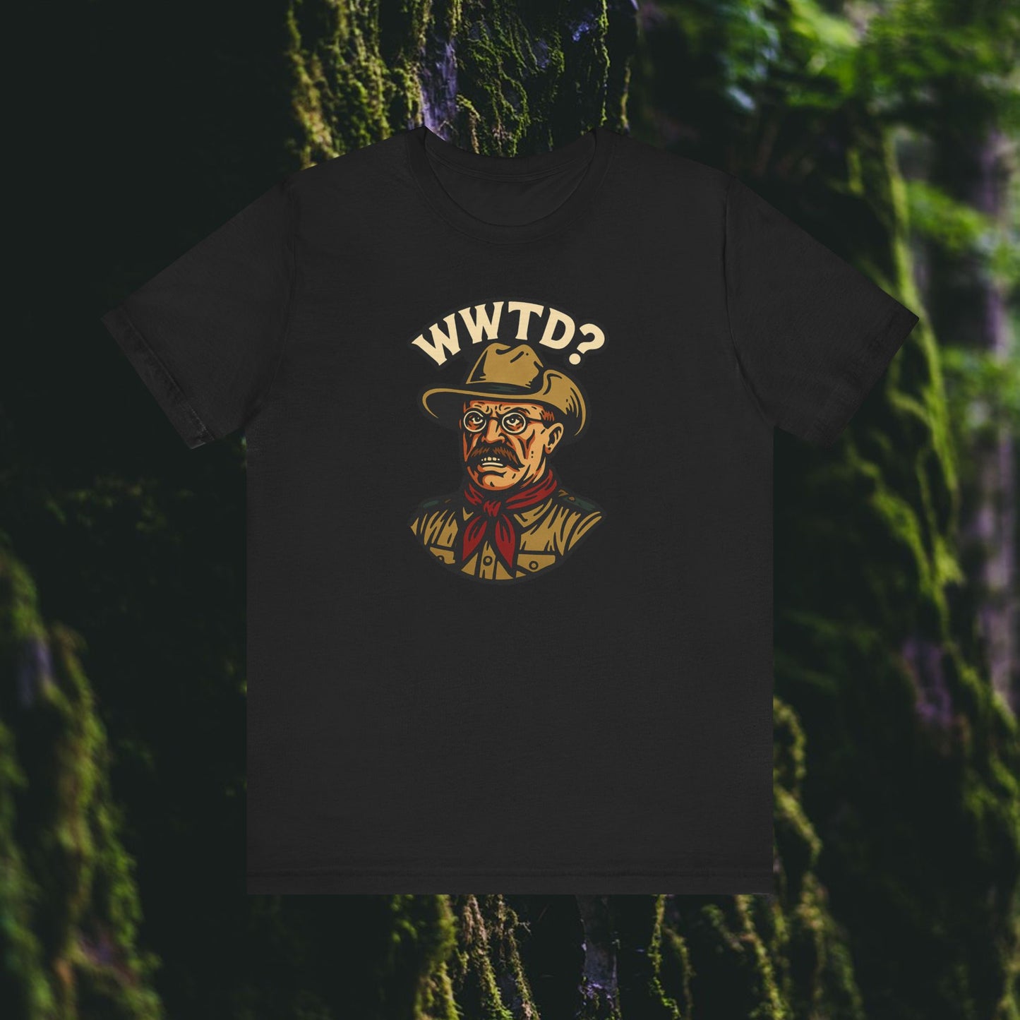 WWTD? – Teddy Roosevelt Tee