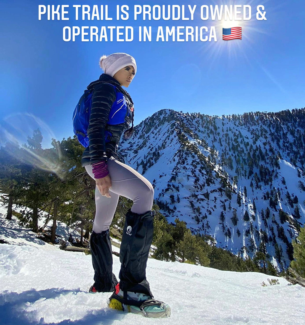 A woman in winter hiking gear and Pike Trail All-Season Waterproof Leg Gaiters stands on snow with mountains and trees; text above reads, Pike Trail is proudly owned & operated in America 🇺🇸.