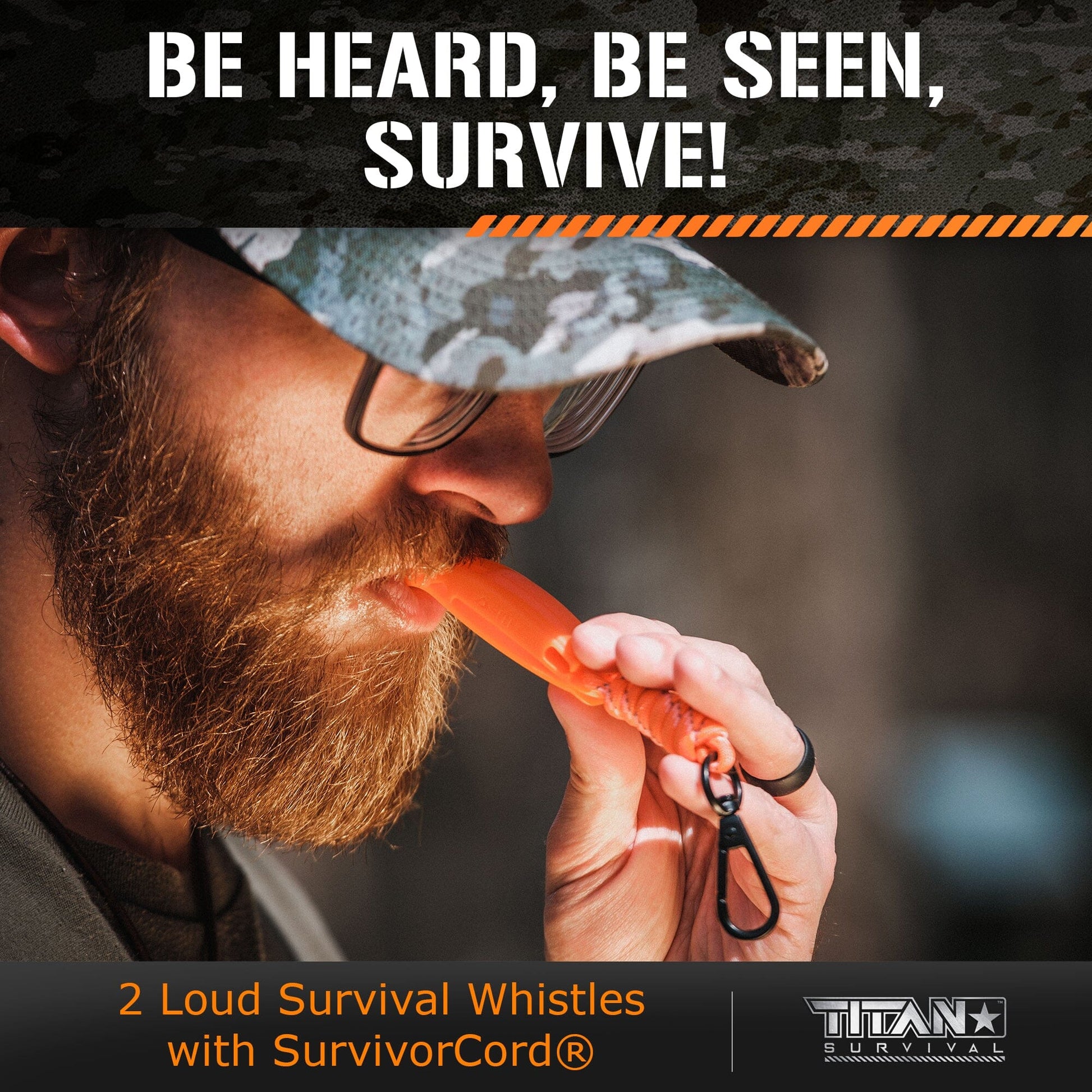 A bearded person in glasses and a camo hat blows an orange TITAN Survival 2-Pack Emergency Survival Whistle with SurvivorCord® Lanyard. Text above reads, Be heard, be seen, survive! More info about TITAN Survival’s loud pealess whistles.
