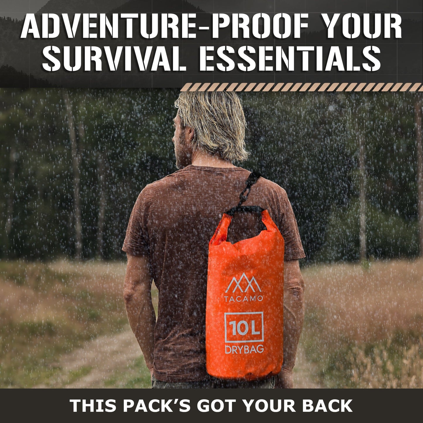 A person stands in the rain with a TITAN Survival TACAMO® 10L Waterproof Dry Bag – Rip proof & Lightweight on their back. Text above: Adventure-proof your survival essentials. Below: This packs got your back.
