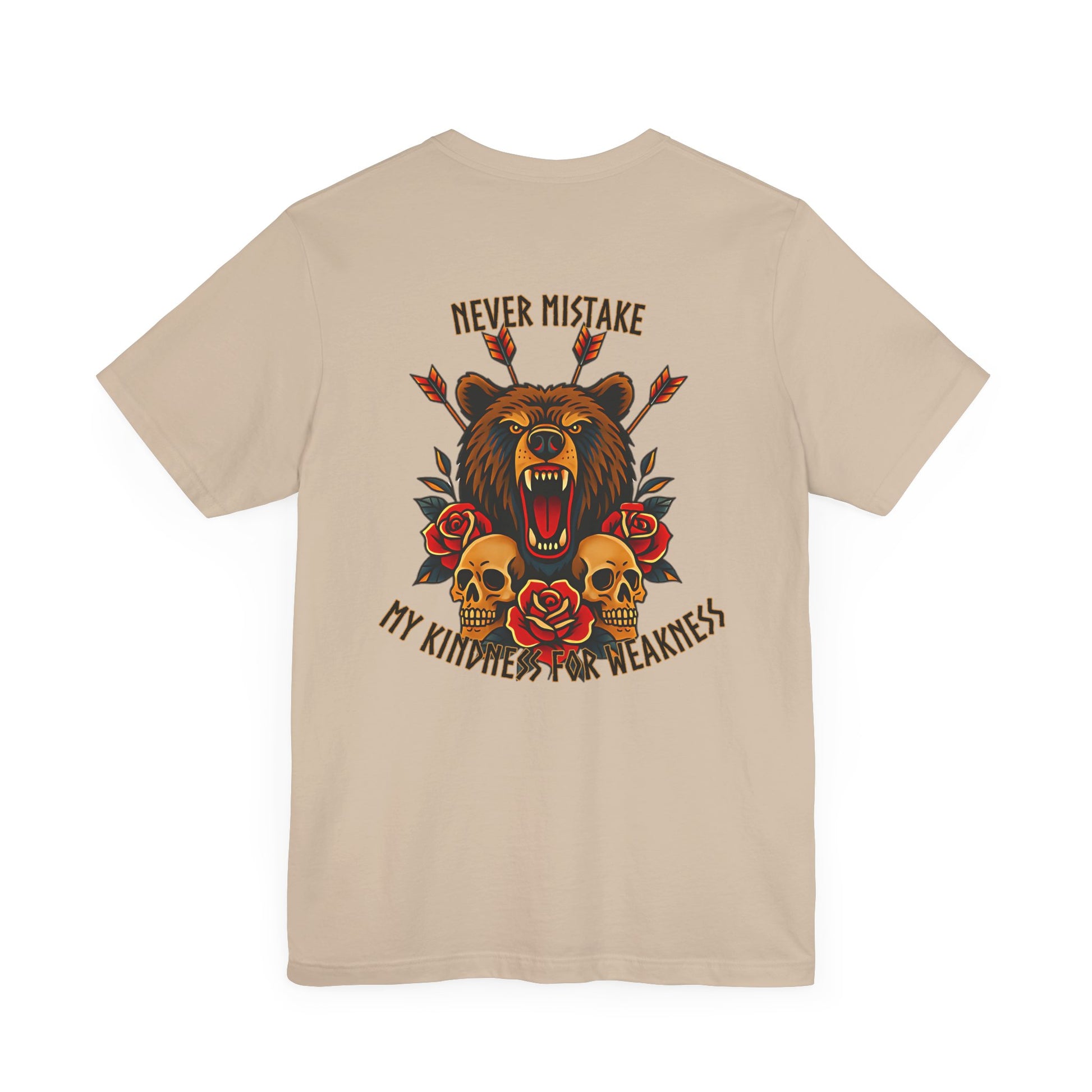 The Never Mistake My Kindness For Weakness Tee by Printify is a beige unisex Airlume cotton shirt featuring a roaring bear with arrows, red roses, three skulls, and the bold quote: “Never mistake my kindness for weakness.”.