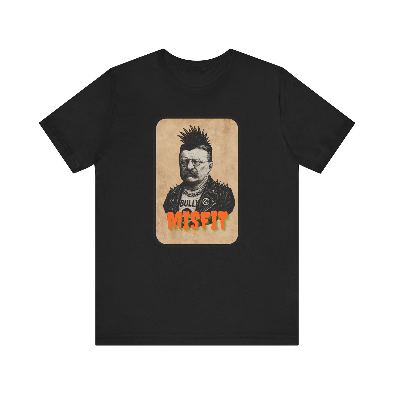 The Iron Pines Teddy Roosevelt Punk T-Shirt features a vintage-style portrait with BULLY and MISFIT in bold, distressed lettering—a Misfit History tee made for rebels, patriots & wild hearts.
