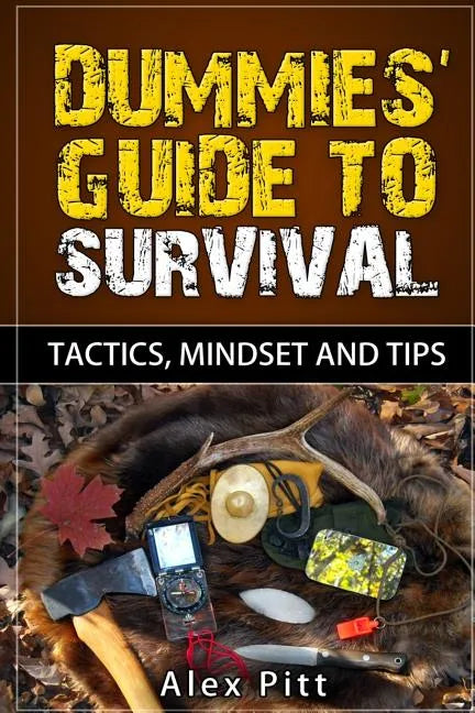 Book cover for Dummies’ Guide to Survival: Tactics, Mindset and Tips by Alex Pitt from Books by splitShops, featuring outdoor gear on animal fur with leaves and branches in the background.